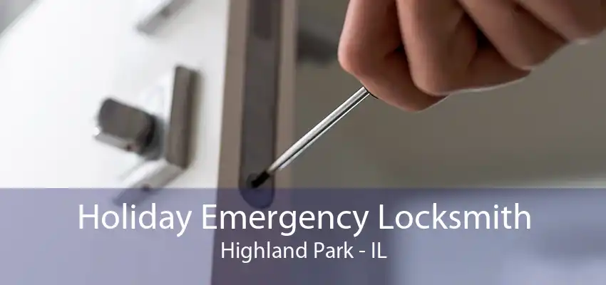 Holiday Emergency Locksmith Highland Park - IL