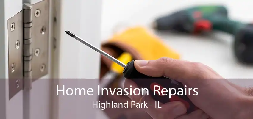 Home Invasion Repairs Highland Park - IL