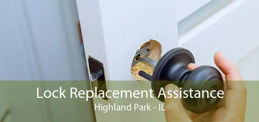 Lock Replacement Assistance Highland Park - IL