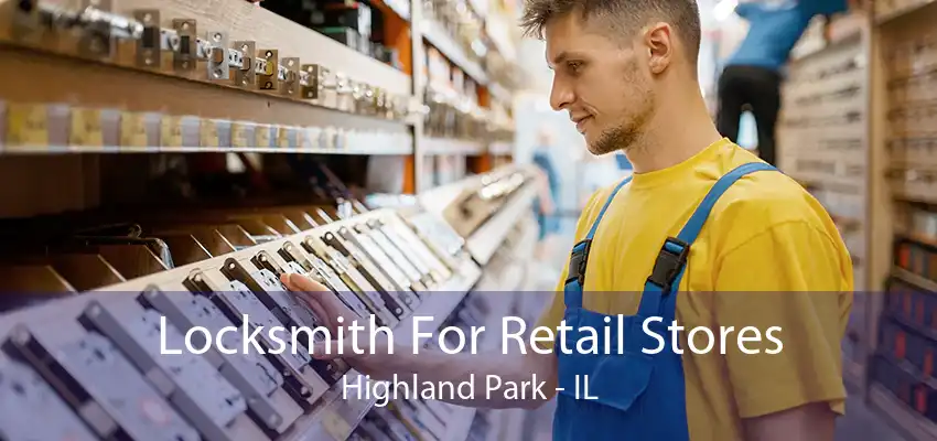 Locksmith For Retail Stores Highland Park - IL