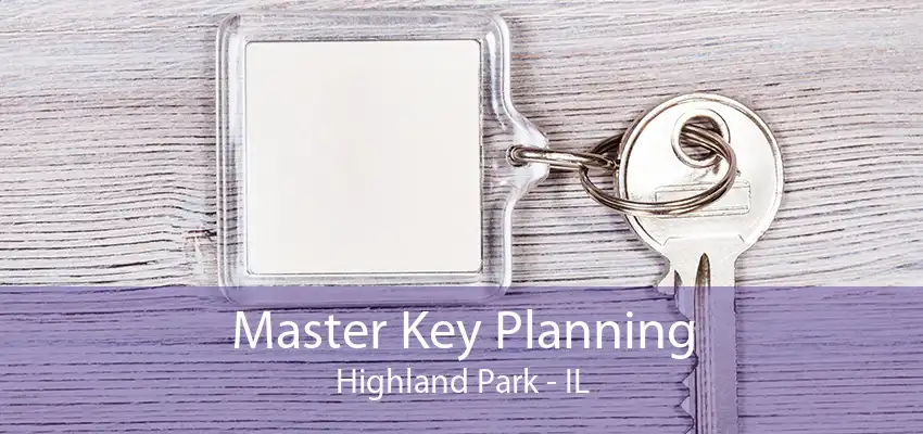 Master Key Planning Highland Park - IL