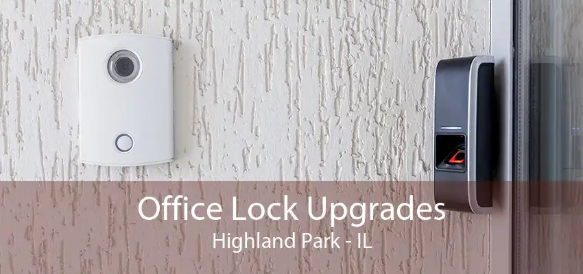 Office Lock Upgrades Highland Park - IL