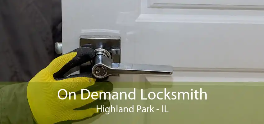 On Demand Locksmith Highland Park - IL