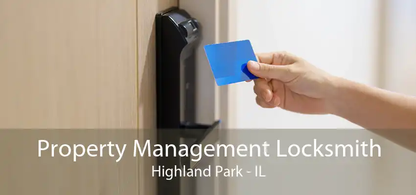 Property Management Locksmith Highland Park - IL