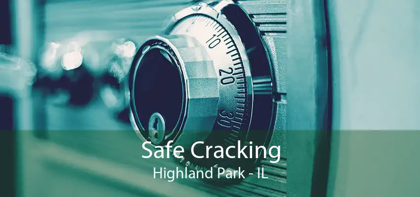 Safe Cracking Highland Park - IL