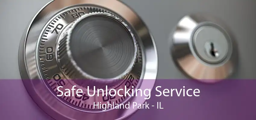 Safe Unlocking Service Highland Park - IL