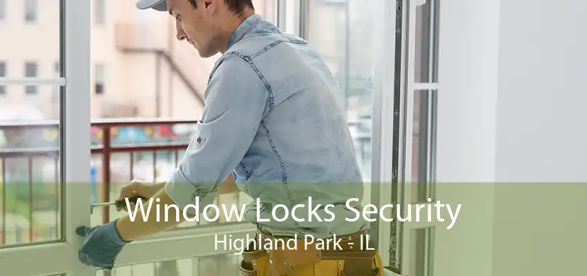 Window Locks Security Highland Park - IL